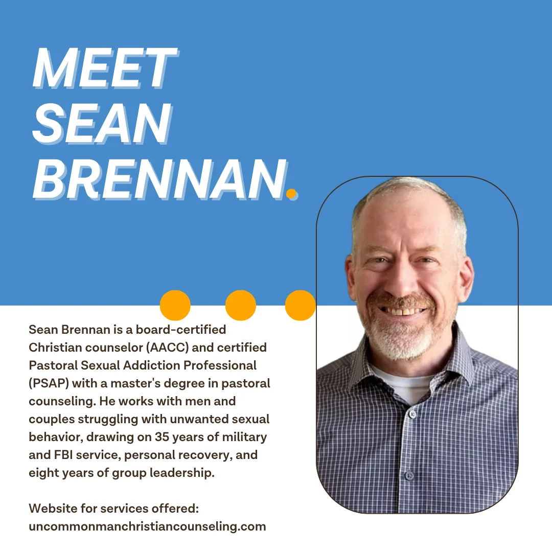Meet Sean Brennan — board-certified Christian counselor (AACC) and certified Pastoral Sexual Addiction Professional (PSAP) helping men and couples recover from porn addiction, uncommonmanchristiancounseling.com